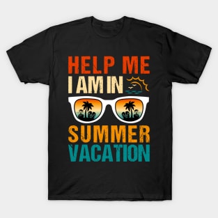 Help Me I Am In Summer Vacation T-Shirt